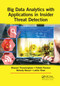 Big Data Analytics with Applications in Insider Threat Detection by Bhavani Thuraisingham, Pallabi Parveen, Mohammad Mehedy Masud, Latifur Khan, 9780367657420