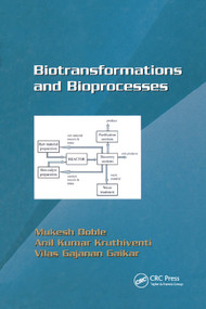 Biotransformations and Bioprocesses by Mukesh Doble, Anil Kumar Kruthiventi, Vilas Ganjanan Gaikar, 9780367394431