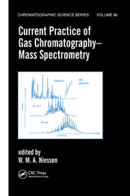 Current Practice of Gas Chromatography-Mass Spectrometry by Wilfried M.A. Niessen, 9780367397425