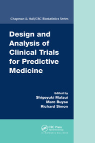 Design and Analysis of Clinical Trials for Predictive Medicine by Shigeyuki Matsui, Marc Buyse, Richard Simon, 9780367738433