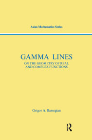 Gamma-Lines (On the Geometry of Real and Complex Functions) by Griogor A. Barsegian, 9780367395919