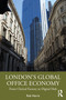 London's Global Office Economy (From Clerical Factory to Digital Hub) by Rob Harris, 9780367646721
