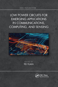 Low Power Circuits for Emerging Applications in Communications, Computing, and Sensing by Fei Yuan, 9780367732141