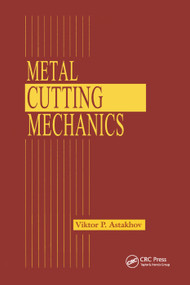 Metal Cutting Mechanics by Viktor P. Astakhov, 9780367400149