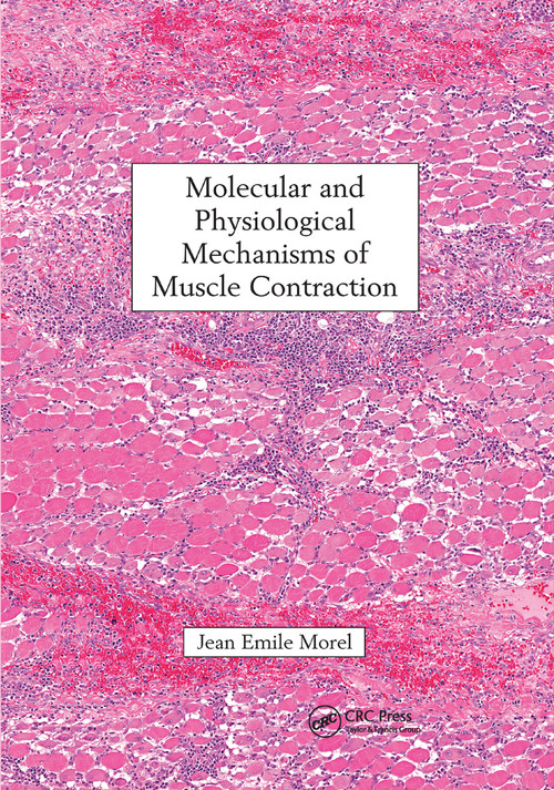 Molecular and Physiological Mechanisms of Muscle Contraction by Jean Emile Morel, 9780367658694