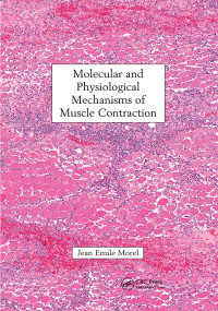 Molecular and Physiological Mechanisms of Muscle Contraction by Jean Emile Morel, 9780367658694