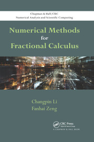 Numerical Methods for Fractional Calculus by Changpin Li, Fanhai Zeng, 9780367658793