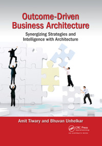 Outcome-Driven Business Architecture (Synergizing Strategies and Intelligence with Architecture) by Amit Tiwary, Bhuvan Unhelkar, 9780367657130