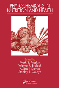 Phytochemicals in Nutrition and Health by Mark S. Meskin, Wayne R. Bidlack, Audra J. Davies, Stanley T. Omaye, 9780367455002