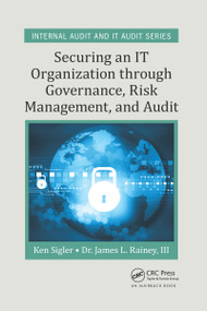 Securing an IT Organization through Governance, Risk Management, and Audit by Ken E. Sigler, James L. Rainey III, 9780367658656