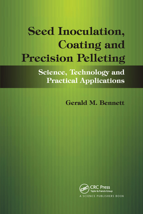 Seed Inoculation, Coating and Precision Pelleting (Science, Technology and Practical Applications) by Gerald M. Bennett, John Lloyd, 9780367737719