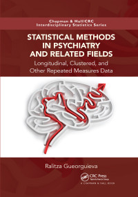 Statistical Methods in Psychiatry and Related Fields (Longitudinal, Clustered, and Other Repeated Measures Data) by Ralitza Gueorguieva, 9780367657529