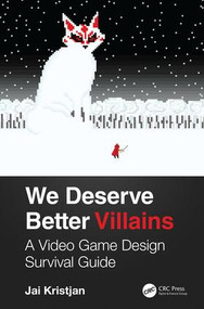 We Deserve Better Villains (A Video Game Design Survival Guide) by Jai Kristjan, 9780367184797