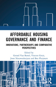 Affordable Housing Governance and Finance (Innovations, partnerships and comparative perspectives) by Gerard Van Bortel, Vincent Gruis, Joost Nieuwenhuijzen, Ben Pluijmers, 9780367586805