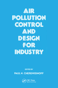 Air Pollution Control and Design for Industry by Paul N. Cheremisinoff, 9780367579876