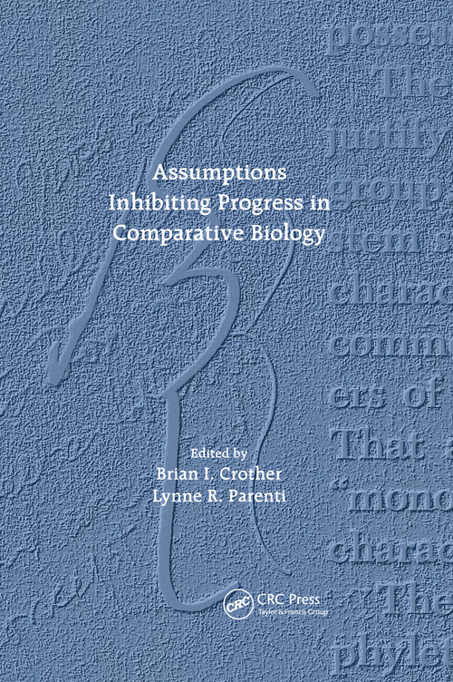 Assumptions Inhibiting Progress in Comparative Biology by Brian I. Crother, Lynne R. Parenti, 9780367658328