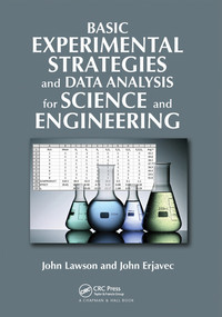 Basic Experimental Strategies and Data Analysis for Science and Engineering by John Lawson, John Erjavec, 9780367574086