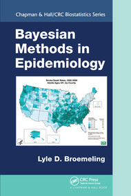 Bayesian Methods in Epidemiology by Lyle D. Broemeling, 9780367576349