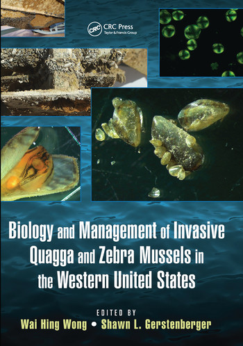 Biology and Management of Invasive Quagga and Zebra Mussels in the Western United States by Wai Hing Wong, Shawn L. Gerstenberger, 9780367575755