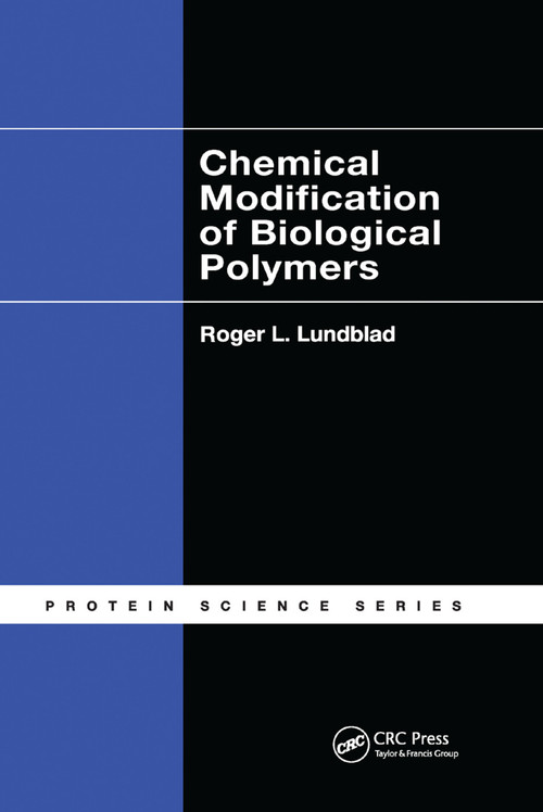 Chemical Modification of Biological Polymers by Roger L. Lundblad, 9780367382414
