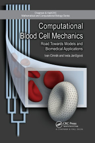 Computational Blood Cell Mechanics (Road Towards Models and Biomedical Applications) by Ivan Cimrak, Iveta Jancigova, 9780367657093