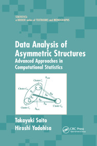 Data Analysis of Asymmetric Structures (Advanced Approaches in Computational Statistics) by Takayuki Saito, Hiroshi Yadohisa, 9780367393373