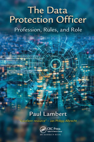 The Data Protection Officer (Profession, Rules, and Role) by Paul Lambert, 9780367658236