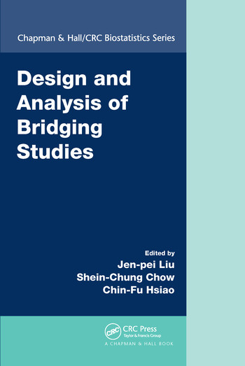 Design and Analysis of Bridging Studies by Jen-pei Liu, Shein-Chung Chow, Chin-Fu Hsiao, 9780367576745