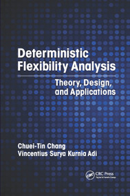 Deterministic Flexibility Analysis (Theory, Design, and Applications) by Chuei-Tin Chang, Vincentius Surya Kurnia Adi, 9780367875411
