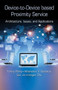 Device-to-Device based Proximity Service (Architecture, Issues, and Applications) by Yufeng Wang, Athanasios V. Vasilakos, Qun Jin, Hongbo Zhu, 9780367573348