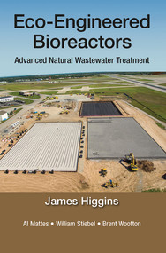 Eco-Engineered Bioreactors (Advanced Natural Wastewater Treatment) by James Higgins, Al Mattes, William Stiebel, Brent Wootton, 9780367572570
