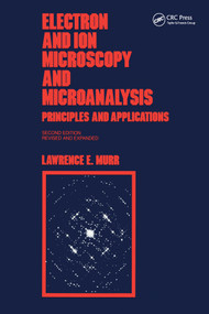 Electron and Ion Microscopy and Microanalysis (Principles and Applications, Second Edition,) by Lawrence E Murr, 9780367402945