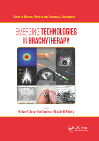 Emerging Technologies in Brachytherapy by William Y. Song, Kari Tanderup, Bradley Pieters, 9780367874063