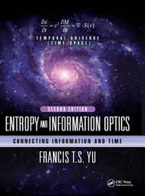 Entropy and Information Optics (Connecting Information and Time, Second Edition) by Francis T.S. Yu, 9780367892029
