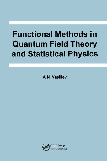 Functional Methods in Quantum Field Theory and Statistical Physics by A.N. Vasiliev, 9780367579265
