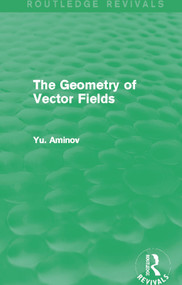 The Geometry of Vector Fields (Routledge Revivals) by Yu. Aminov, 9780415706865