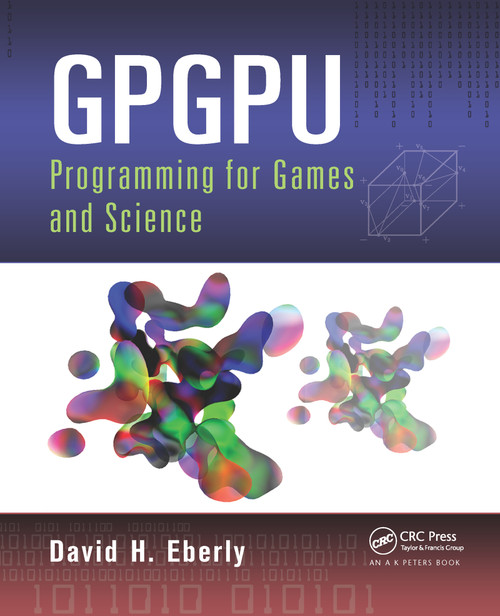 GPGPU Programming for Games and Science by David H. Eberly, 9780367659097