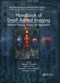 Handbook of Small Animal Imaging (Preclinical Imaging, Therapy, and Applications) by George C. Kagadis, Nancy L. Ford, Dimitrios N. Karnabatidis, George K. Loudos, 9780367867355