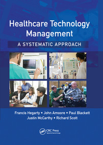 Healthcare Technology Management - A Systematic Approach by Francis Hegarty, John Amoore, Paul Blackett, Justin McCarthy, Richard Scott, 9780367573966