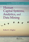 Human Capital Systems, Analytics, and Data Mining by Robert C. Hughes, 9780367571214