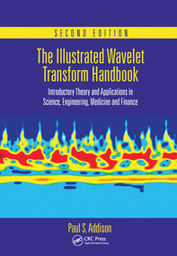 The Illustrated Wavelet Transform Handbook (Introductory Theory and Applications in Science, Engineering, Medicine and Finance, Second Edition) by Paul S. Addison, 9780367574000