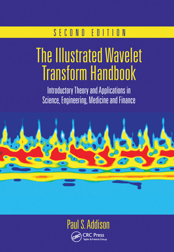 The Illustrated Wavelet Transform Handbook (Introductory Theory and Applications in Science, Engineering, Medicine and Finance, Second Edition) by Paul S. Addison, 9780367574000