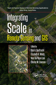 Integrating Scale in Remote Sensing and GIS by Dale A. Quattrochi, Elizabeth Wentz, Nina Siu-Ngan Lam, Charles W. Emerson, 9780367868994