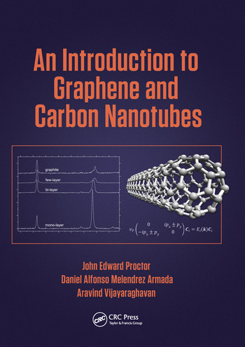 An Introduction to Graphene and Carbon Nanotubes by John E. Proctor, Daniel Melendrez Armada, Aravind Vijayaraghavan, 9780367573904