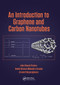 An Introduction to Graphene and Carbon Nanotubes by John E. Proctor, Daniel Melendrez Armada, Aravind Vijayaraghavan, 9780367573904