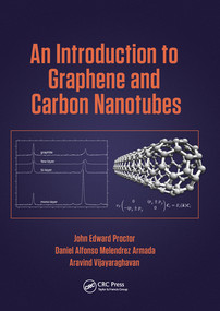 An Introduction to Graphene and Carbon Nanotubes by John E. Proctor, Daniel Melendrez Armada, Aravind Vijayaraghavan, 9780367573904