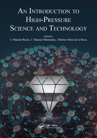 An Introduction to High-Pressure Science and Technology by Jose Manuel Recio, Jose Manuel Menendez, Alberto Otero de la Roza, 9780367575397