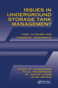 Issues in Underground Storage Tank Management UST Closure and Financial Assurance by Janet E. Robinson, Paul S. Thompson, W. David Conn, L. Leon Geyer, 9780367579906