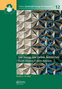 Low Energy Low Carbon Architecture (Recent Advances & Future Directions) by Khaled Al-Sallal, 9780367574840