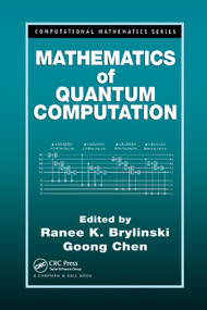 Mathematics of Quantum Computation by Ranee K. Brylinski, Goong Chen, 9780367396350